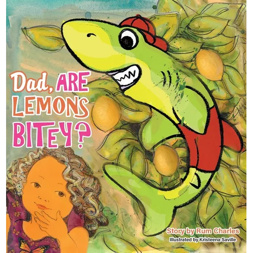 Dad, Are Lemons Bitey?