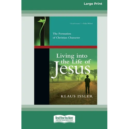 Living into the Life of Jesus: The Formation of Christian Character (16pt Large Print Edition)