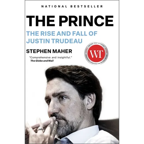 The Prince: The Rise and Fall of Justin Trudeau