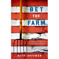Bet the Farm: The Dollars and Sense of Growing Food in America