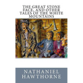 The Great Stone Face, and Other Tales of the White Mountains