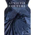 An Eye for Couture: A Collectors Exploration of 20th Century Fashion
