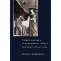 Women and Men in Renaissance Venice: Twelve Essays on Patrician Society