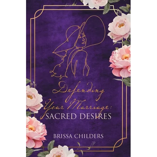 Defending Your Marriage: Sacred Desires