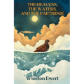 The Heavens, The Waters, and The Partridge: The Historical Interaction of Faith and Science Before Modern Science