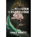 The Rooster and the Faded Rose