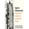 Against Abandonment: Repertoires of Solidarity in South Korean Protest
