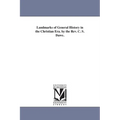 Landmarks of General History in the Christian Era. by the Rev. C. S. Dawe.