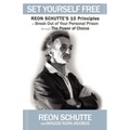 Set Yourself Free: Reon Schutte's 10 Principles to Break Out of Your Personal Prison Through the Power of Choice