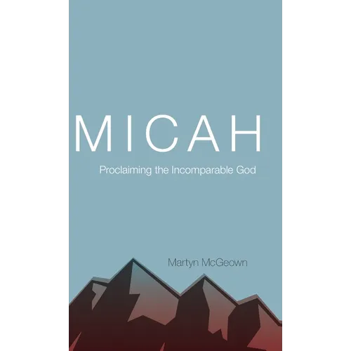 Micah: Proclaiming the Incomparable God