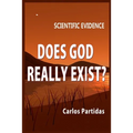 Does God Really Exist?: Scientific Evidence