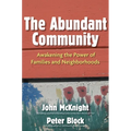 The Abundant Community: Awakening the Power of Families and Neighborhoods