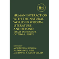 Human Interaction with the Natural World in Wisdom Literature and Beyond: Essays in Honour of Tova L. Forti