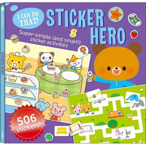 I Can Do That! Sticker Hero: An At-Home Play-To-Learn Sticker Workbook with 506 Stickers (I Can Do That! Sticker Book #3)