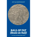 Ball of Fat (Boule de Suif) - The Classic Unabridged English Edition: The True Life Story Behind "Uncle Tom's Cabin"