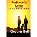 Realities Of A Stroke: The Good, The Bad, and The Truth