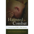 Haunted by Combat: Understanding Ptsd in War Veterans