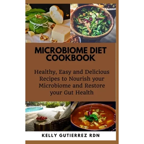 Microbiome Diet Cookbook: Healthy, Easy and Delicious Recipes to Nourish your Microbiome and Restore your Gut Health