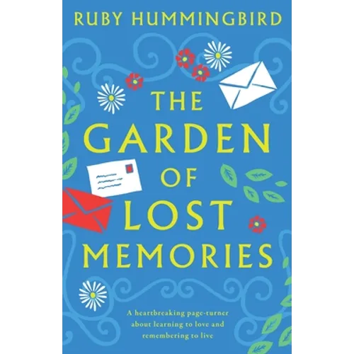 The Garden of Lost Memories: A heartbreaking page turner about learning to love and remembering to live