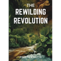 The Rewilding Revolution