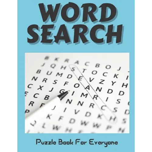 Word Search Puzzle Book For Everyone: 100 Cleverly Hidden Word Search to Complete for Adults, Teens, and Everyone with key solution