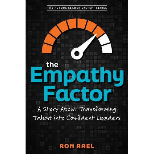 The Empathy Factor: A Story About Transforming Talent Into Confident Leaders