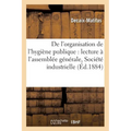 de l'Organisation de l'Hygiène Publique: Lecture À l'Assemblée Générale de la Société Industrielle