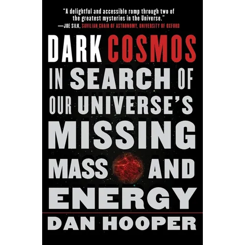 Dark Cosmos: In Search of Our Universe's Missing Mass and Energy