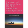 The Care and Feeding of the A-12/ SR-71 Blackbirds in Captivity/REVISED: A Technical Directive for the Museum Preservation and Display of the A-12/SR-