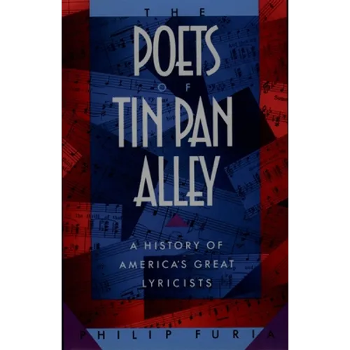The Poets of Tin Pan Alley: A History of America's Great Lyricists