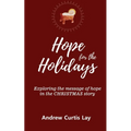 Hope for the Holidays: Exploring the Message of HopeIn the Christmas Story