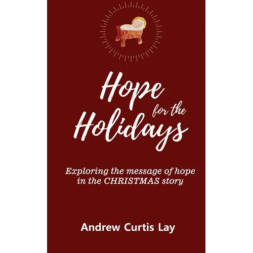 Hope for the Holidays: Exploring the Message of HopeIn the Christmas Story