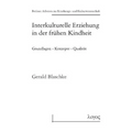 Interkulturelle Erziehung in Der Fruhen Kindheit Grundlagen - Konzepte - Qualitat