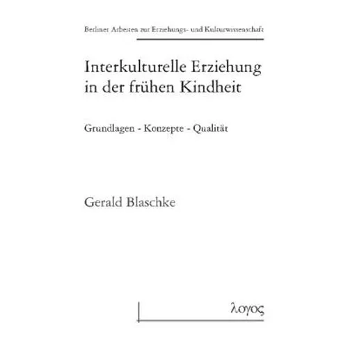 Interkulturelle Erziehung in Der Fruhen Kindheit Grundlagen - Konzepte - Qualitat