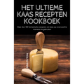 Het Ultieme Kaas Recepten Kookboek