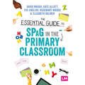 The Essential Guide to Spag in the Primary Classroom