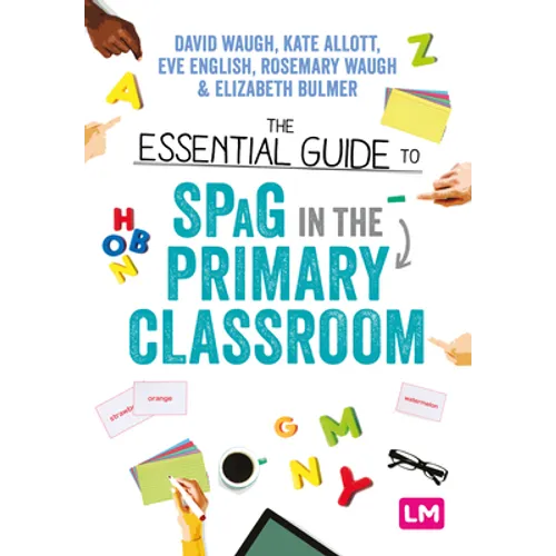 The Essential Guide to Spag in the Primary Classroom