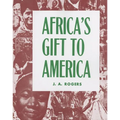 Africa's Gift to America: The Afro-American in the Making and Saving of the United States