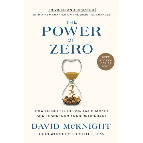 The Power of Zero, Revised and Updated: How to Get to the 0% Tax Bracket and Transform Your Retirement