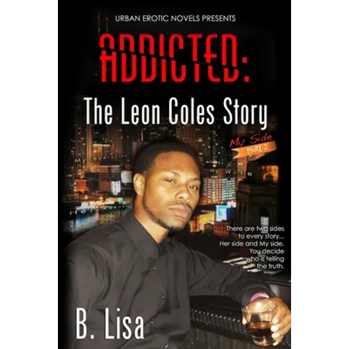 Addicted: The Leon Coles Story - My Side - Part 2