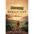 Don't Just Live . . . Really Live