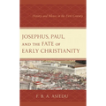 Josephus, Paul, and the Fate of Early Christianity: History and Silence in the First Century