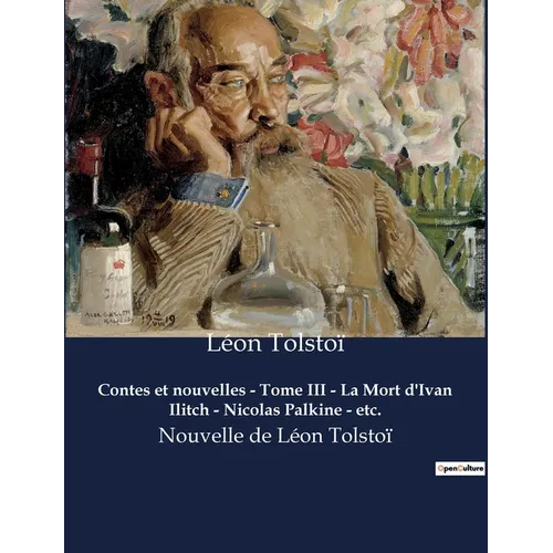 Contes et nouvelles - Tome III - La Mort d'Ivan Ilitch - Nicolas Palkine - etc.: Nouvelle de Léon Tolstoï