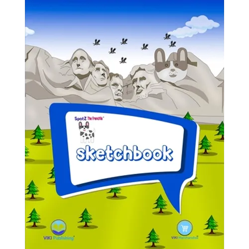 SpotZ the Frenchie(R) BRAND SKETCHBOOK: 120 pages - 8″x10″ - Softcover - Grade School - College - Branded - Office Supplies - Paperback