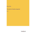 The works of Aurelius Augustine: Vol. 1