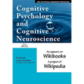 Cognitive Psychology and Cognitive Neuroscience: as appears on Wikibooks, a project of Wikipedia