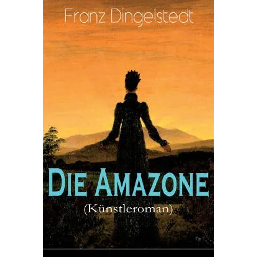 Die Amazone (Künstleroman): Das Atelier, Meister und Schülerin, Ein Modell, Künstlers Erdenwallen, Diplomatische Intervention, Beim Lever einer Th
