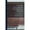 Cargèse Lectures in Theoretical Physics; Notes From the French Summer School for Theoretical Physics, Cargèse, Corsica, July 1962