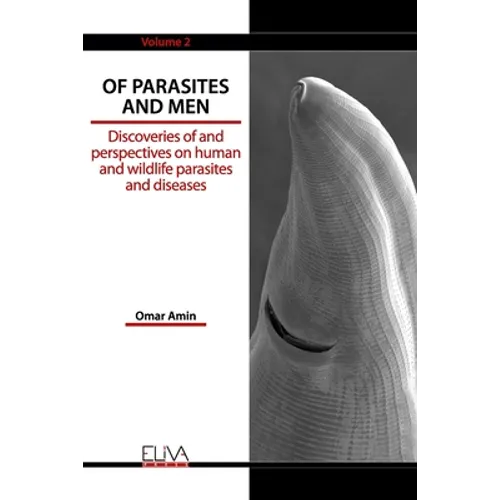 Of Parasites and Men: Discoveries of and perspectives on human and wildlife parasites and diseases. Volume 2