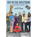 Out in the Spectrum: Stories, Articles, and Recipes for Autistic Adults by Autistic Adults